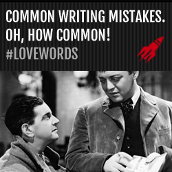 Common writing mistakes. Oh, how common #lovewords
