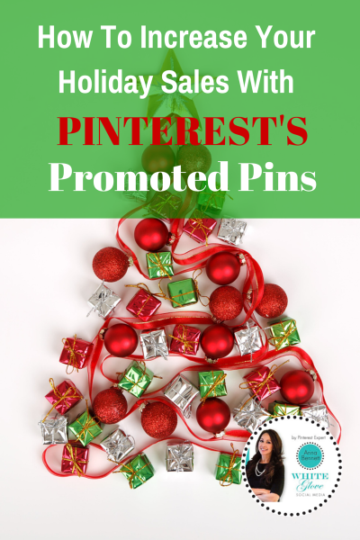How to Increase Your Holiday Sales with Pinterest’s Promoted Pins 