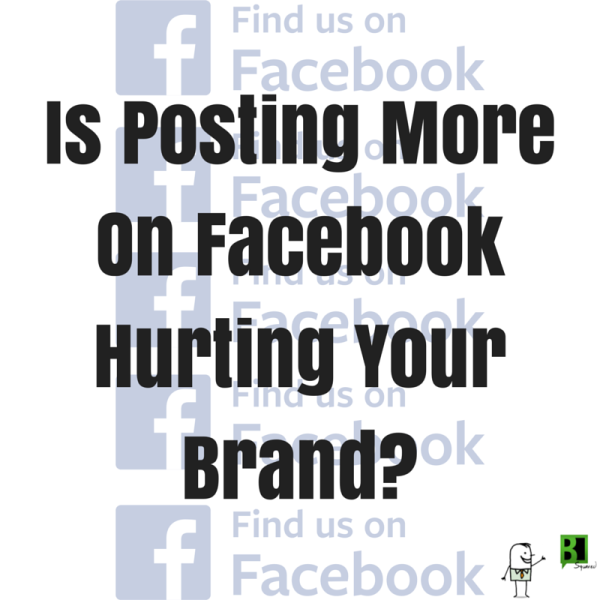 Is Posting More On Facebook Hurting Your Brand? - Business2Community