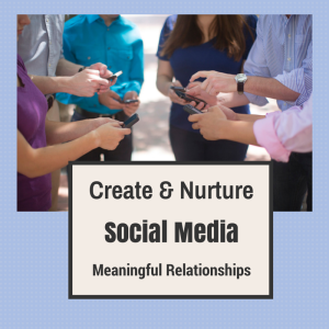 Creating Meaningful Relationships on Social Media