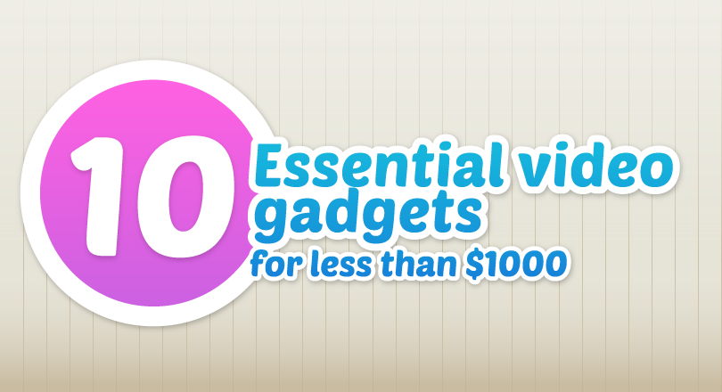 10 Essential Video Gadgets