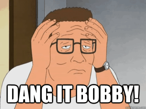 Dang It Bobby