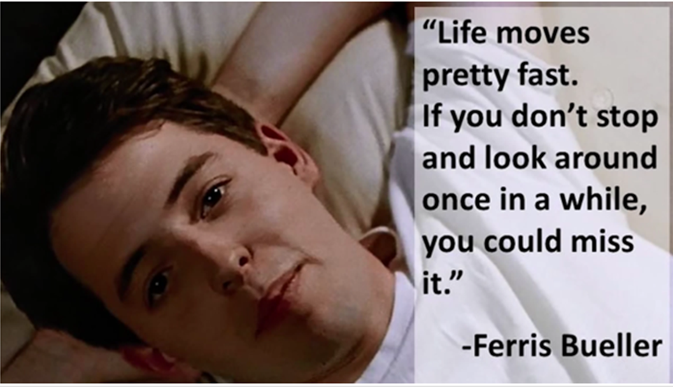 Life moves pretty fast Ferris