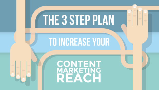 The-3-Step-Plan-to-Increase-Your-Content-Marketing-Reach-IMAGE