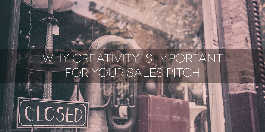 Why Creativity is Important For Your Sales Pitch