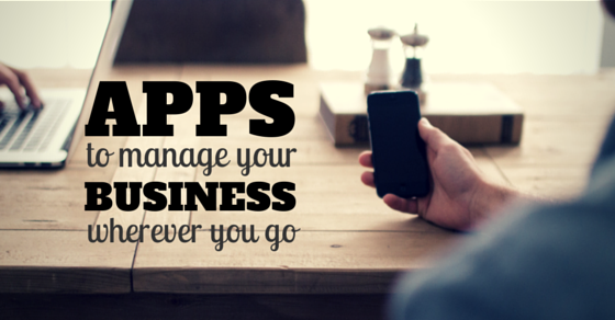 Apps to Manage Your Business Wherever You Go