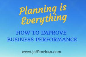 Planning is Everything: How to Improve Business Performance