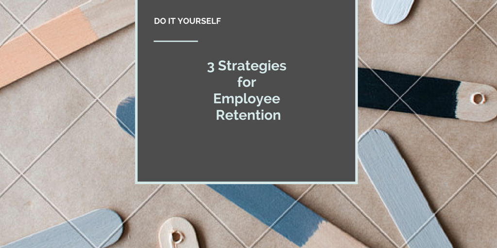 3 Strategies for Employee Retention