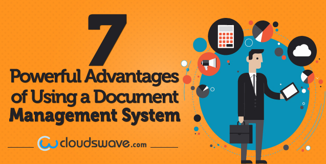 7 Powerful Advantages of Using a Document Management System