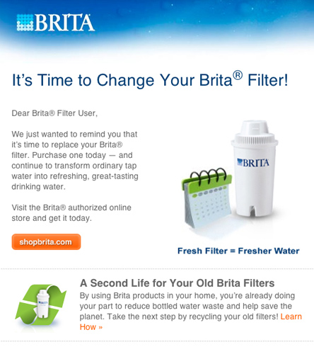 An excellent use of a replenishment campaign is this one from Brita.