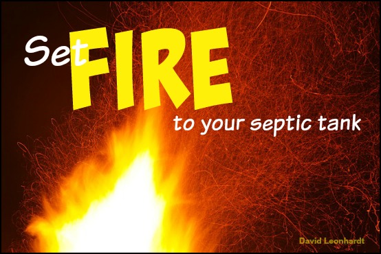 Set fire to your septic tank