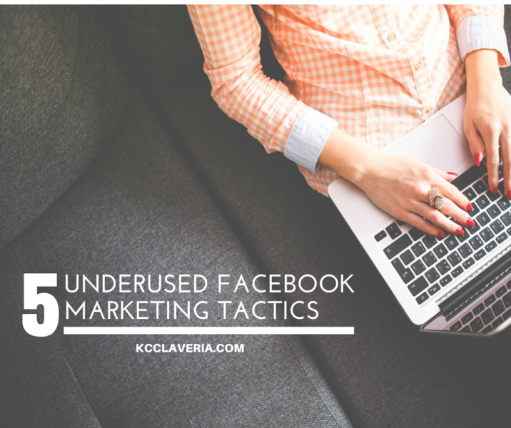 5 underutilized Facebook marketing tactics