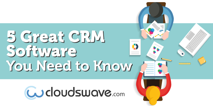 5 Great CRM Software You Need to Know