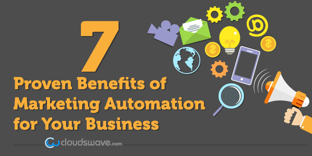 7 Proven Benefits of Marketing Automation for Your Business