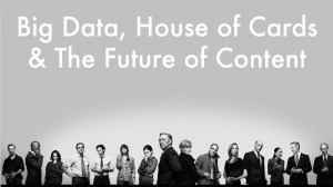 Big Data, House of Cards & The Future of Content - HEADER