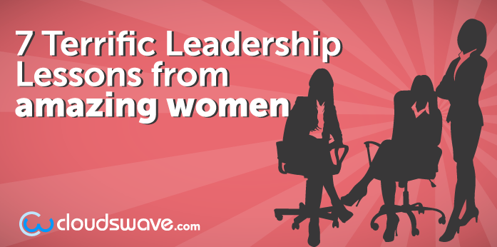 7 Terrific Leadership Lessons from amazing women
