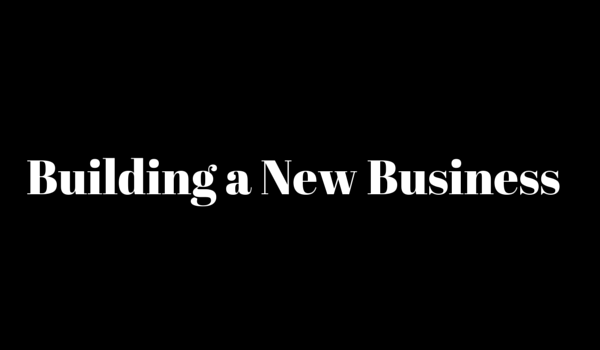 Building a New Business