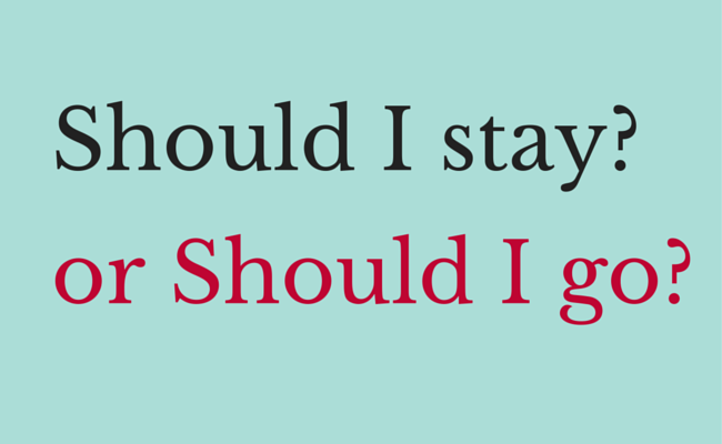 Should I stay or Should I go?