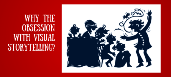 The Obsession with visual storytelling for business