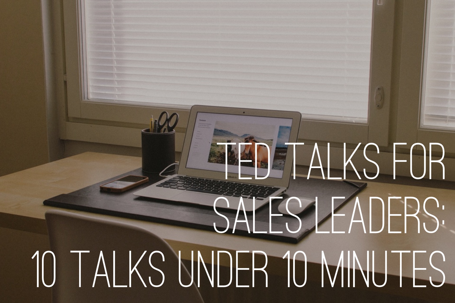 TED Talks for Sales Leaders: 10 Talks Under 10 Minutes