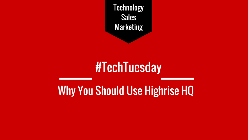 TechTuesday-Why-You-Should-Use-Highrise-HQ