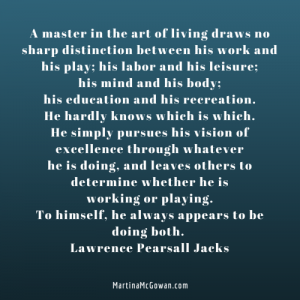 A master in the art of living draws no distinction play and work lawrence pearsall jacks