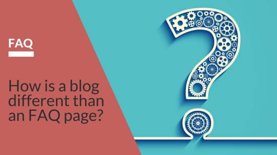How is a Blog Different Than an FAQ Page?