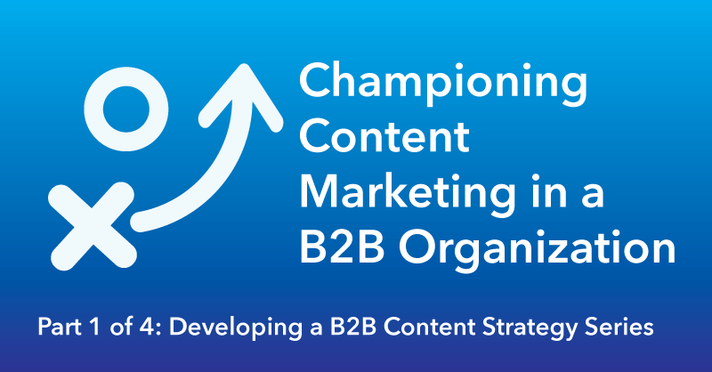 Championing Content Marketing in a B2B-Organization via brianhonigman.com