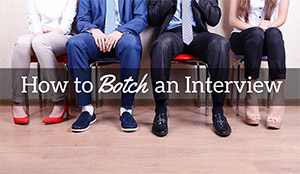 How to Botch an Interview