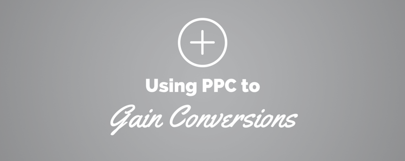 How to Use PPC to Gain More Conversions