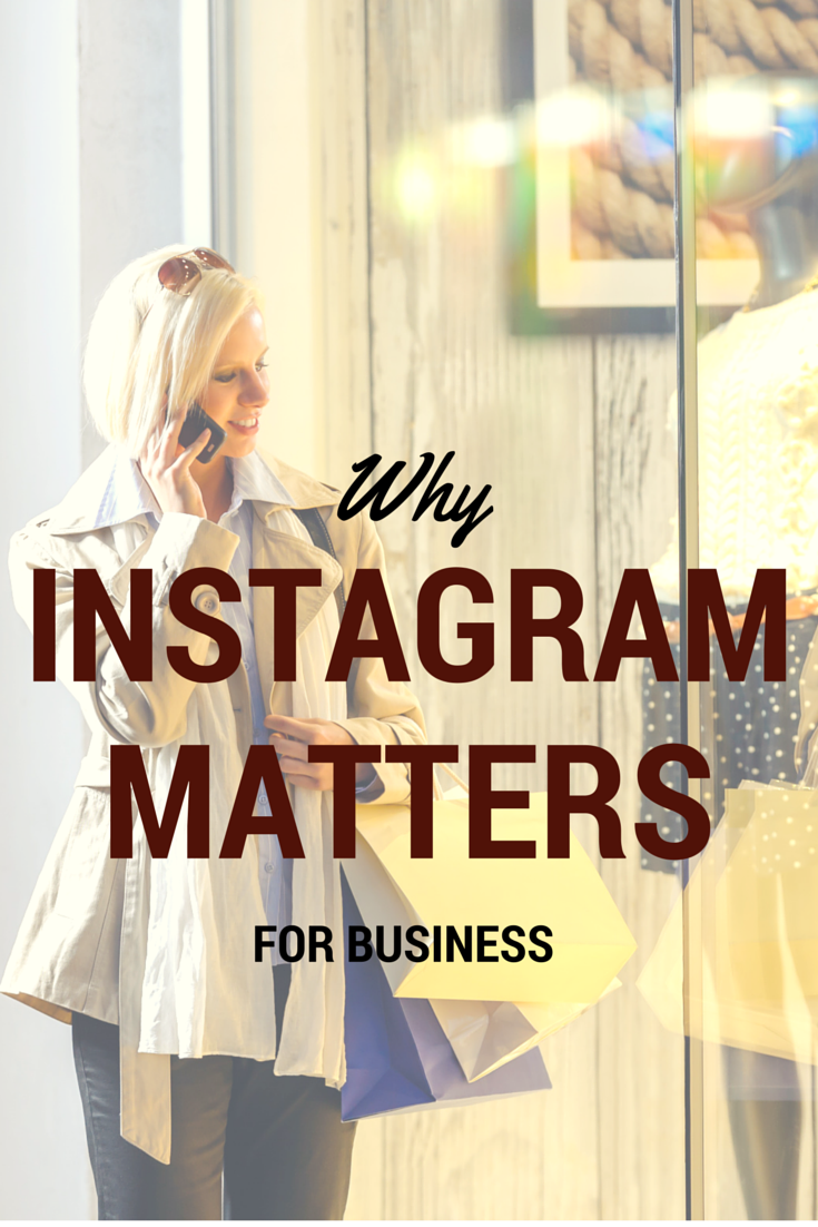 Why Instagram Matters for Business (Are you there yet?)