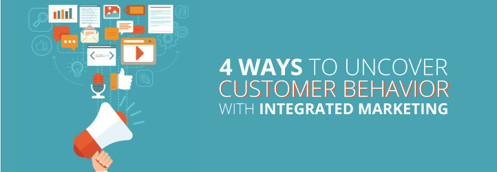 Uncover Customer Behavior with Integrated Marketing