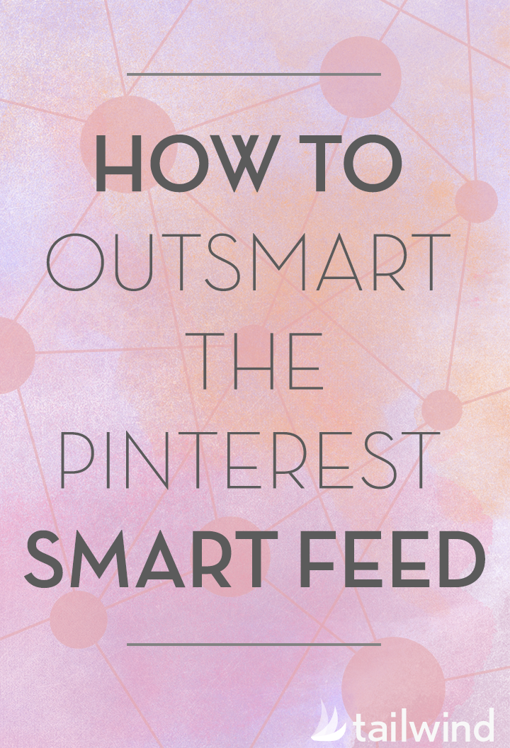 How to Outsmart the Pinterest Smart Feed