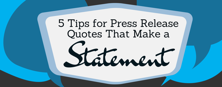 Tips for Using Quotes in Press Releases