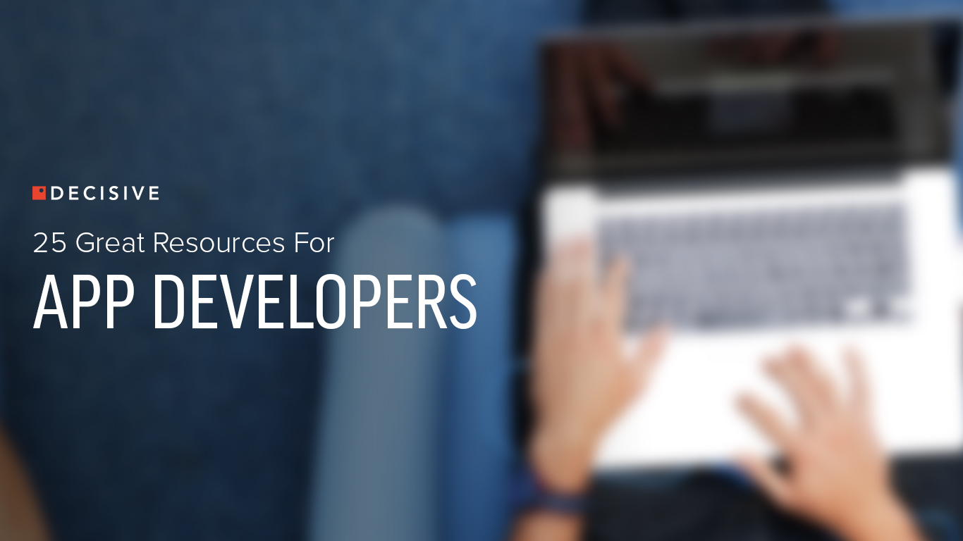 25 Great Resources For App Developers - Business 2 Community