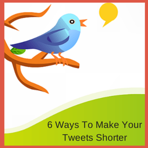 6 Ways To Make Your Tweets Shorter