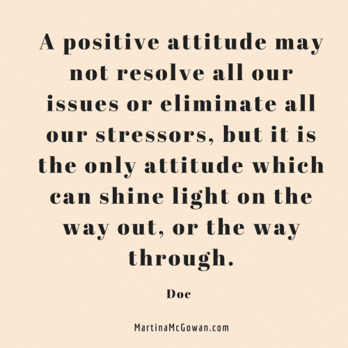 A positive attitude may not resolve all problems Doc
