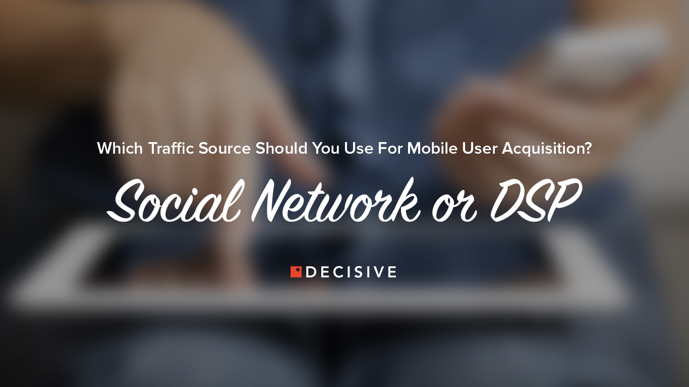 Traffic Source For Mobile User Acquisition