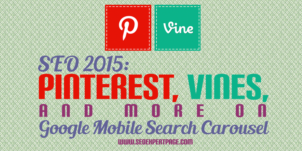 SEO 2015: Pinterest, Vines, and more on Google Mobile Search Carousel