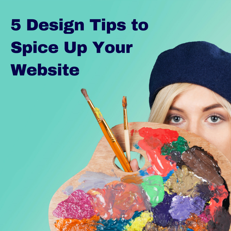 5 Design Tips to Spice Up Your Website