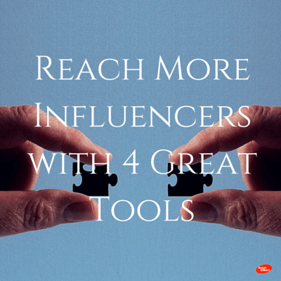 Reach More Influencers with 4 Great Tools