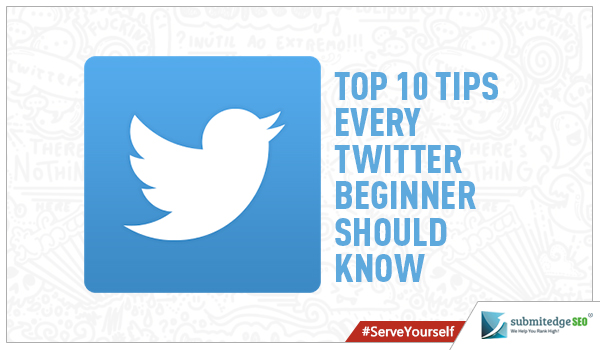 Top 10 Tips Every Twitter Beginner Should Know