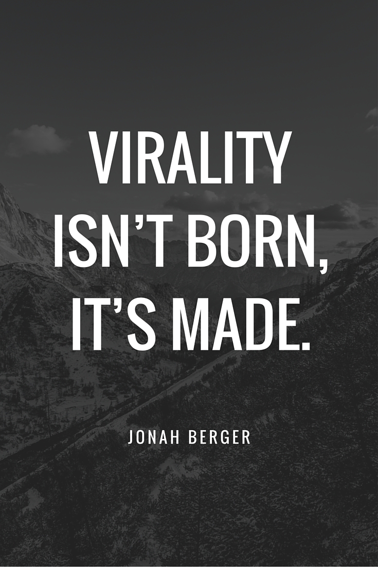 Virality isn’t born, it’s made.