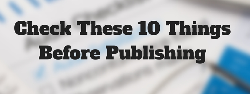 check these 10 things before publishing 