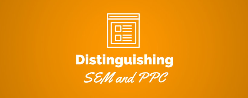 How SEM and PPC Are Different, and Why It’s Important