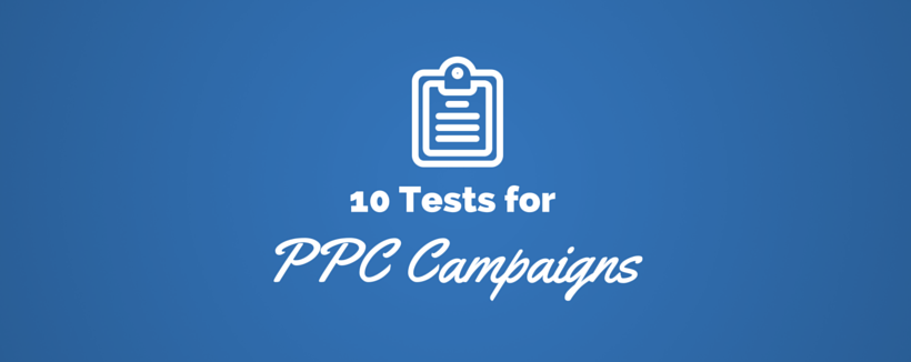 10 Tests That Will Revive Your PPC Campaign