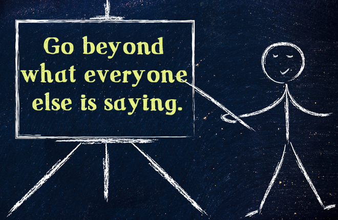Chalk man pointing to a chalkboard on a chalkboard saying Go beyond what everyone else is saying