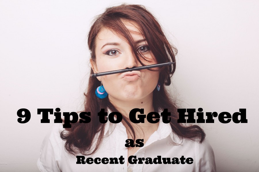 9 Tips to Get Hired as a Recent Graduate