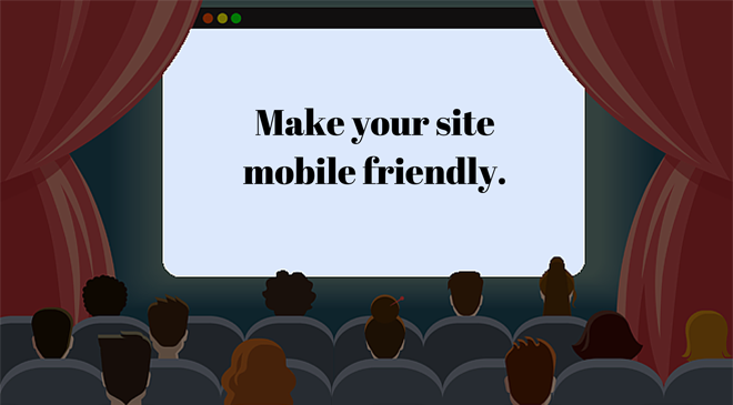Cartoon cinema screen that says Make your site mobile friendly. 