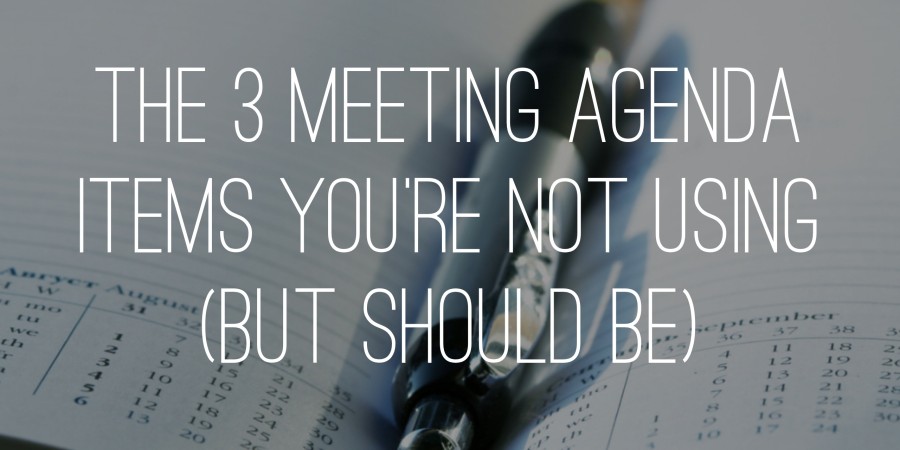 The 3 Meeting Agenda Items You